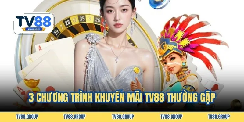 3 chương trình khuyến mãi TV88 thường gặp