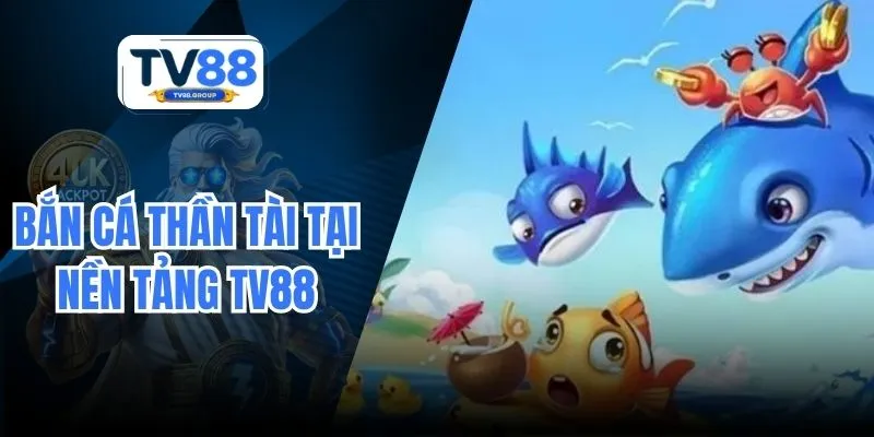 3 Chiến Thuật Vàng Trong Bắn Cá Thần Tài Tại Nền Tảng TV88