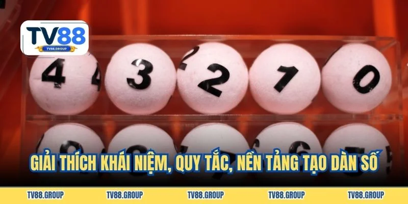 Giải thích khái niệm, quy tắc, nền tảng tạo dàn số