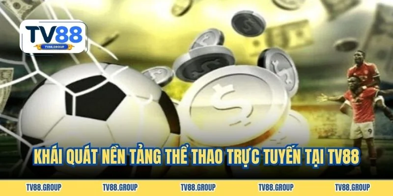 Khái quát nền tảng thể thao trực tuyến tại TV88