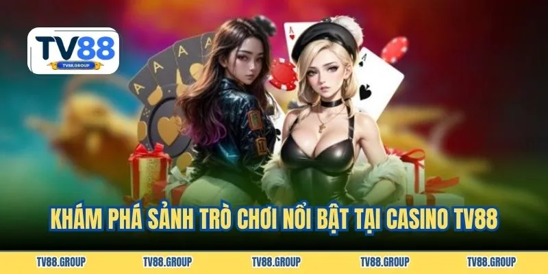 Khám phá sảnh trò chơi nổi bật tại Casino TV88