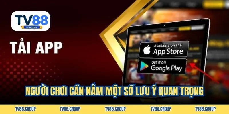 Người chơi cần nắm một số lưu ý quan trọng