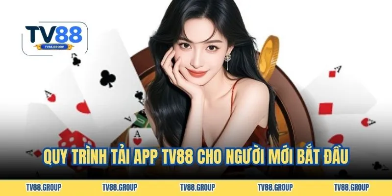 Quy trình tải app TV88 cho người mới bắt đầu