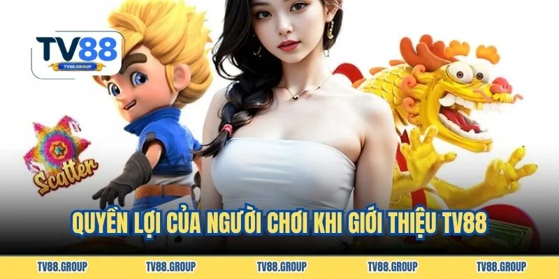 Quyền lợi của người chơi khi giới thiệu TV88