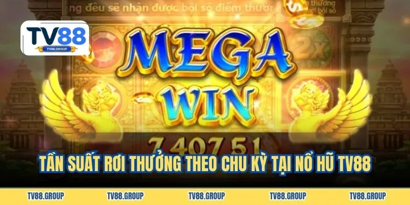 Tần suất rơi thưởng theo chu kỳ tại nổ hũ TV88