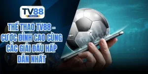Thể Thao TV88 – Cược Đỉnh Cao Cùng Các Giải Đấu Hấp Dẫn Nhất