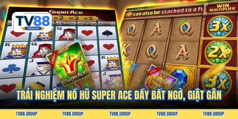 Trải nghiệm nổ hũ super Ace đầy bất ngờ, giật gân