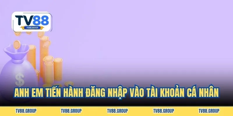 Anh em tiến hành đăng nhập vào tài khoản cá nhân