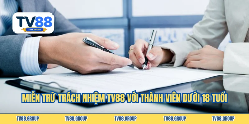 Miễn trừ trách nhiệm TV88 với thành viên dưới 18 tuổi