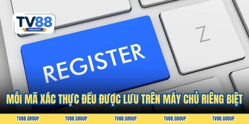 Mỗi mã xác thực đều được lưu trên máy chủ riêng biệt