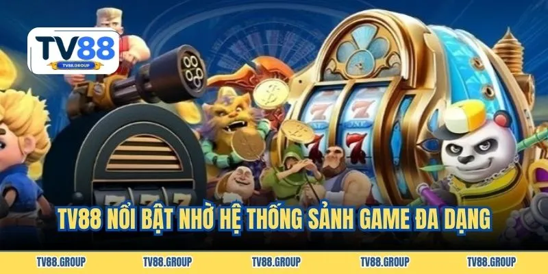 TV88 nổi bật nhờ hệ thống sảnh game đa dạng